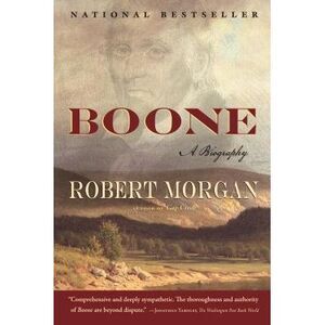 Boone: A Biography -- Robert Morgan